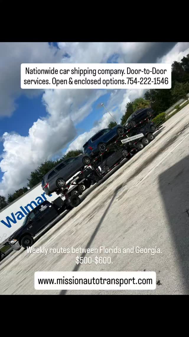 Weekly routes between Florida and Georgia $500-$600. Nationwide car shipping company. Door-to-Door services. Open & enclosed options.754-222-1546.

Nationwide car shipping company & dispatching services. Door to Door service. Open and enclosed. Call or text 754-222-1546.
#florida #Massachusetts #rhodeisland #Connecticut #newyork #NewJersey #philadelphia #Pennsylvania #Delaware #maryland #Virginia 
Northbound & southbound, east coast. Snowbirds. 

#opentransport  #enclosedtransport 
#AutoTransport #autotransport #cartransport 
#Heavyequipment #carshipping #carshipping
#boatTransport #boattransport #yachttransport 
#yachttransportation #yachtclub 

Share-follow-Like

@deanbryanonline @wealthfinancialservice @missionautotransportinc